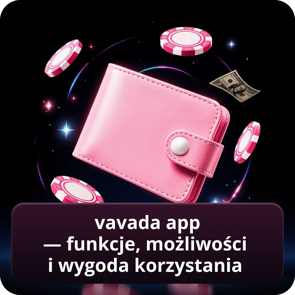 Vavada app — funkcje, możliwości i wygoda korzystania